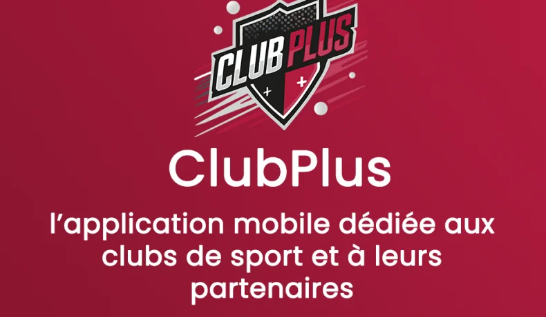 ClubPlus l’application mobile dédiée aux clubs de sport et à leurs partenaires