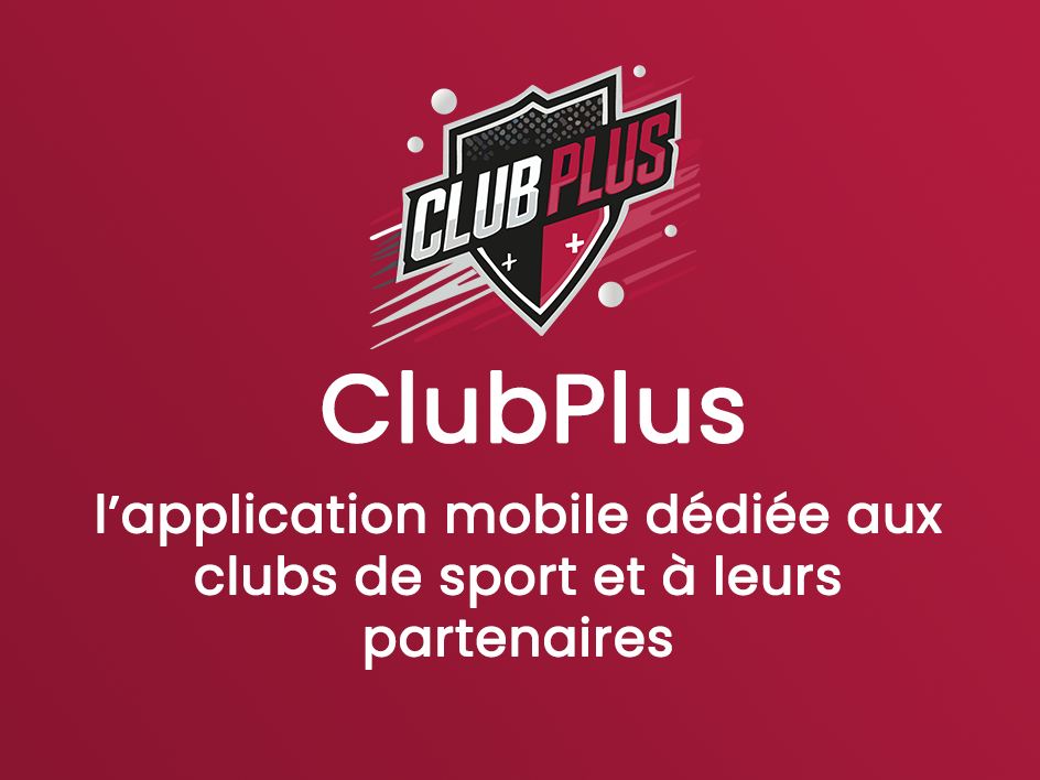 ClubPlus l’application mobile dédiée aux clubs de sport et à leurs partenaires